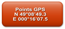Points GPS N 49°08’49.3  E 000°16’07.5